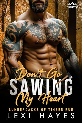 Don't Go Sawing My Heart (Deepwood Mountain: Lumberjacks of Timber Run)