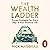 The Wealth Ladder: Proven Strategies for Every Step of Your Financial Life