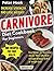 Carnivore Diet Cookbook for Beginners: Transform your health and fitness with tasty, stress-free carnivore meals that work for you and your family, ready in 15 minutes. Lose weight effortlessly.