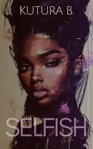 Selfish (Kindle Edition)