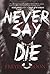 Never Say Die by Freydís Moon