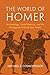 The World of Homer by Michael B. Cosmopoulos