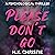 Please Don't Go: A Psycholo...