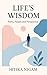 LIFE'S WISDOM: Paths, Peopl...