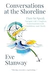 Conversations at the Shoreline: Dare to Speak: Navigate Life's Toughest Conversations with Confidence and Clarity