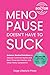 Menopause Doesn't Have to Suck: Science-Backed Solutions to Debunk Common Myths, Beat the Symptoms, Manage Perimenopause (and Beyond) with Humor! ... Guide to Strength, Wellness & Vitality)
