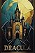 Dracula: Timeless Edition *The Complete Original Unabridged Unaltered Unedited Text from 1897*