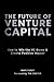 The Future of Venture Capital: How to Win the VC Game & Create Positive Impact