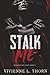 Stalk Me: A Dark College Bully Romance