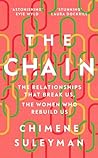 The Chain: the Relationships that Break Us, the Women Who Rebuild Us The Chain: the Relationships that Break Us, the Women Who Rebuild Us