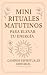 Mini rituales matutinos para elevar tu energía: Hábitos diarios para despertar con propósito, claridad y bienestar emocional (Mini Rituales para el Comienzo del Día nº 1) (Spanish Edition)