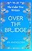 Over the Bridge by Paula Harmon