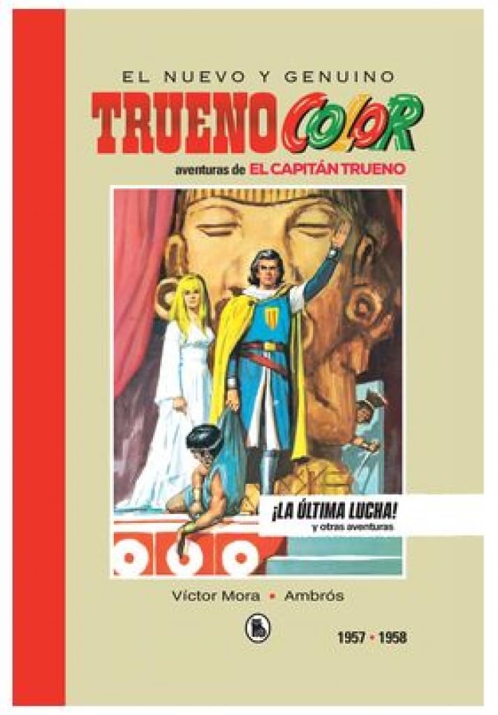 El nuevo y genuino Trueno color: aventuras de El Capitán Trueno, 1957-1958: ¡La última lucha! y otras aventuras