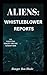 Aliens: Whistleblower Repor...