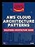 AWS Cloud Architecture Patterns: Solutions Architecture Guide
