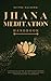 Jhana Meditation Handbook: A Practical Guide to Profound Insight and Emotional Stability through Deep Concentration Techniques
