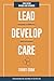 Lead, Develop, Care: Shaping a Different Kind of Leader