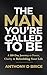 The Man You’re Called to Be by Anthony Brice