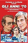 Formula 1, le storie presenta GLI ANNI '70 (Italian Edition)