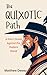 The Quixotic Path: A Man's ...