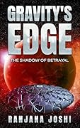 Gravity's Edge: The Shadow of Betrayal: A gripping space thriller