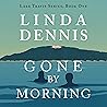Gone by Morning by Linda Dennis