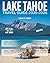 Lake Tahoe Travel Guide 2025-2026 (Full-Color) by Maya Stern