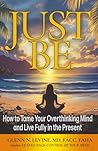 Just Be: How to T...