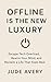 Offline Is the New Luxury by Jude Avery