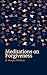 Meditations on Forgiveness