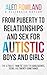From Puberty to Relationships and Sex For Autistic Boys and G... by Aled Rowland