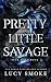 Pretty Little Savage
