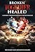 Broken TOGETHER Healed by Richard Kinard