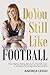Do You Still Like Football:...
