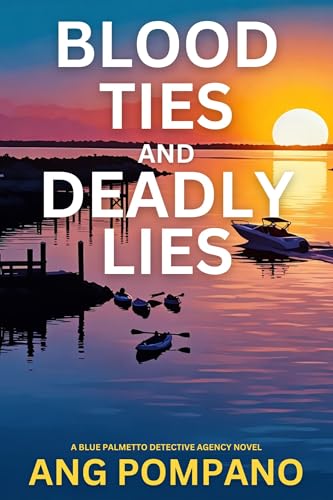Blood Ties and Deadly Lies (The Blue Palmetto Detective Agency Series, #2)