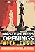 Master Chess Openings with Ease by L.A. Casselwood