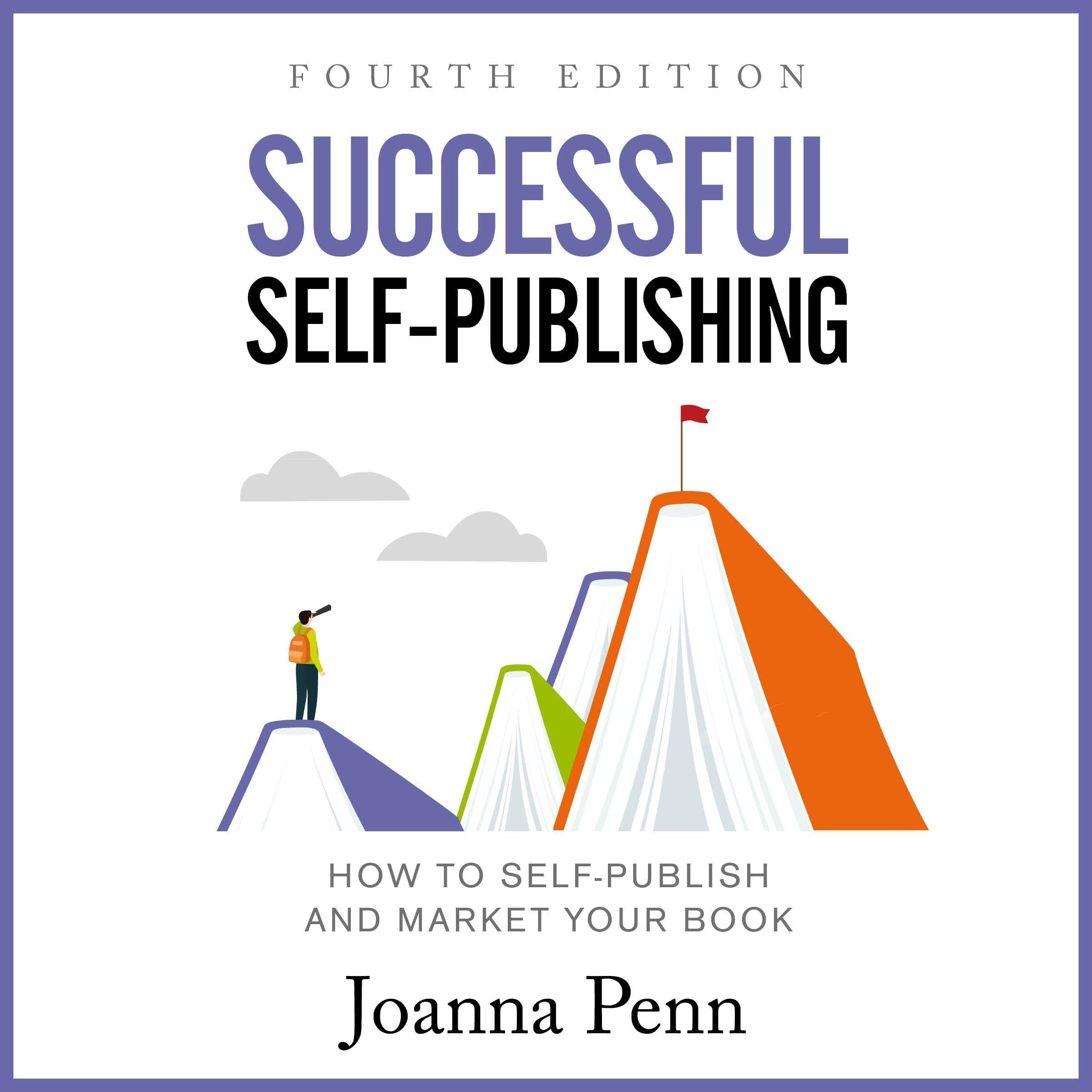 Successful Self-Publishing (Fourth Edition): How to Self-Publish and Market Your Book (Creative Business Books for Writers and Authors)