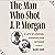 The Man Who Shot J. P. Morgan: A Life of Arsenic, Anarchy, and Intrigue