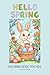 Hello Spring: Coloring Book For Kids