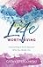 A Life Worth Living: Overco...