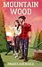 Mountain Wood (Mountain Men Thirst Trap #1)
