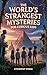 The World’s Strangest Mysteries For Curious Kids by EverNest Press