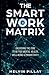 The Smart Work Matrix by Melvin Pillay