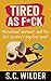 Tired as F*ck: Motherhood, ...