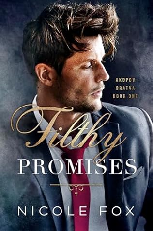 Filthy Promises (Akopov Bratva, #1)