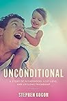 Unconditional: A Story of Fatherhood, Lost Love, and Lifelong Friendship