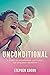 Unconditional: A Story of Fatherhood, Lost Love, and Lifelong Friendship