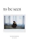 To Be Seen: Poems...