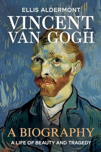 Vincent Van Gogh, A Biography: A Life of Beauty and Tragedy (Paperback)