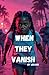 When They Vanish